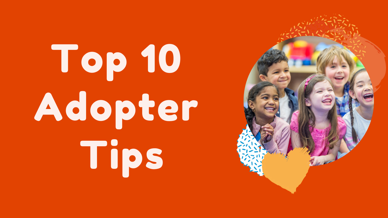 Top 10 Adopter Tips