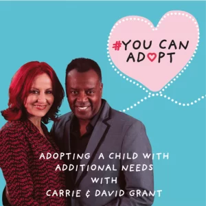 Adopting a Child with Additional Needs with Carrie and David Grant