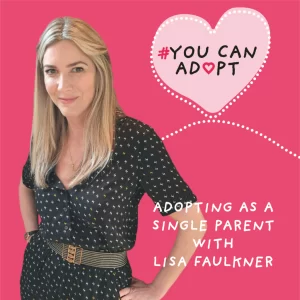 Adopting as a Single Parent with Lisa Faulkner