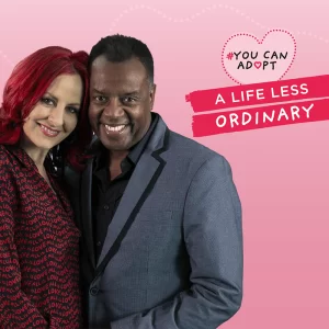A Life Less Ordinary: Adopting Children Who Wait Longest: with Carrie and David Grant