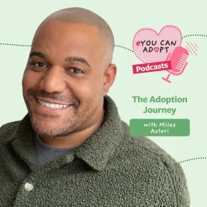 The Adoption Journey with Miles Asteri