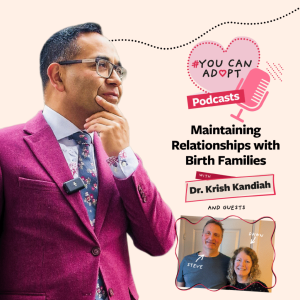 Maintaining Relationships with Birth Families with Dr. Krish Kandiah